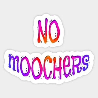 Bright Colored NO MOOCHERS Sticker